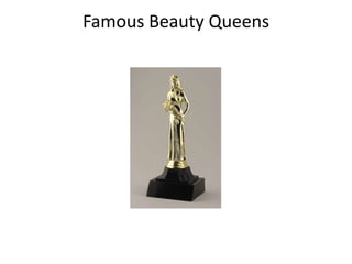 Famous Beauty Queens

 