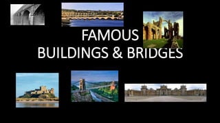 FAMOUS
BUILDINGS & BRIDGES
 