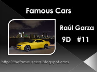Famous Cars Raúl Garza  9D   #11 http://thefamouscars.blogspot.com 