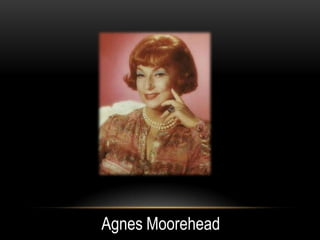 Agnes Moorehead
 