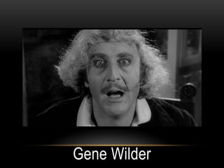 Gene Wilder
 