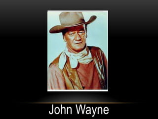 John Wayne
 