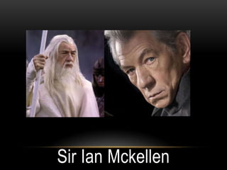 Sir Ian Mckellen
 