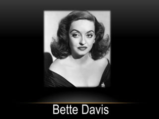 Bette Davis
 