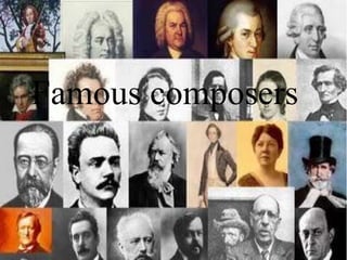 Famous composers
 
