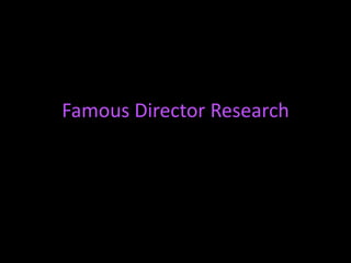 Famous Director Research 