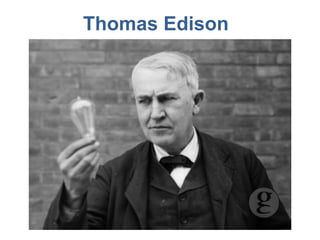 Thomas Edison
 