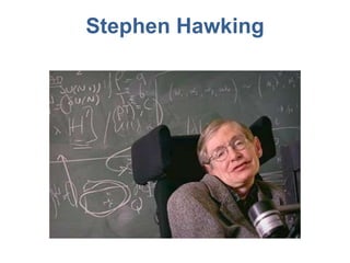 Stephen Hawking
 