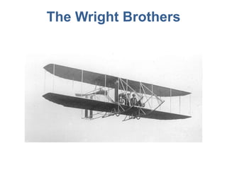 The Wright Brothers
 