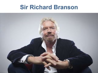 Sir Richard Branson
 