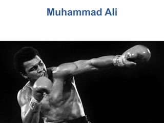 Muhammad Ali
 