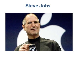 Steve Jobs
 