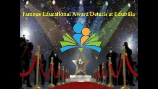 Famous Educational Award Details at Edubilla
 