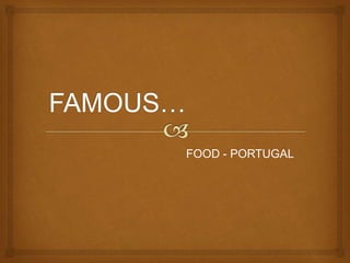 FOOD - PORTUGAL
 