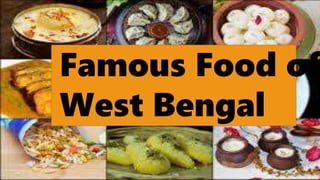 Famous Food of
West Bengal
 