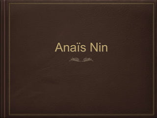 Anaïs Nin
 