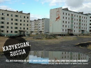 kadykchan,
russia
travel, explore and never forget to www.share.travel
fell into ruin when the Soviet Union collapsed and the living conditions become unbearable
 
