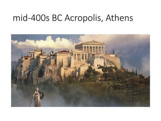 mid-400s BC Acropolis, Athens
 