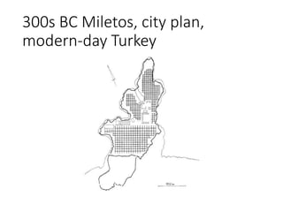 300s BC Miletos, city plan,
modern-day Turkey
 