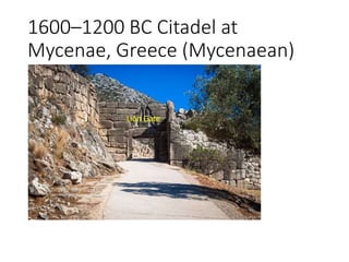 1600–1200 BC Citadel at
Mycenae, Greece (Mycenaean)
Lion Gate
 