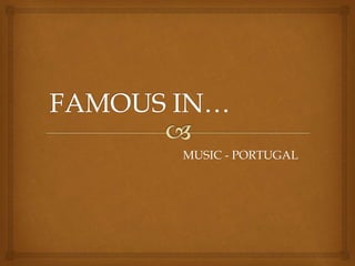 MUSIC - PORTUGAL
 