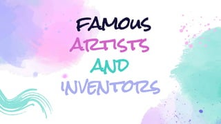 famous
artists
and
inventors
 