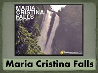 Maria Cristina Falls
 