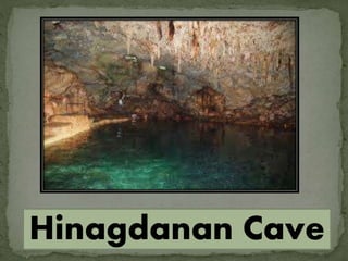 Hinagdanan Cave
 