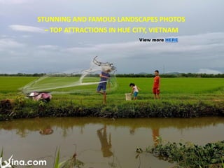 View more HERE
STUNNING AND FAMOUS LANDSCAPES PHOTOS
– TOP ATTRACTIONS IN HUE CITY, VIETNAM
 