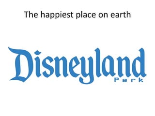 The happiest place on earth
 