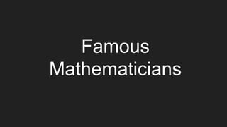 Famous
Mathematicians
 