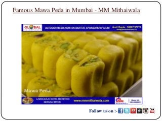 Follow us on :-
Famous Mawa Peda in Mumbai - MM Mithaiwala
 