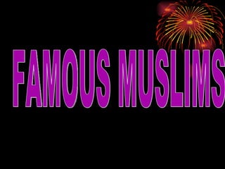 FAMOUS MUSLIMS 