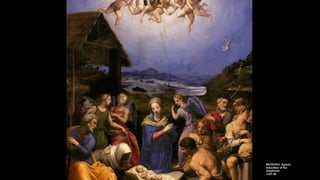 BRONZINO, Agnolo
Adoration of the
Shepherds
1539-40
 