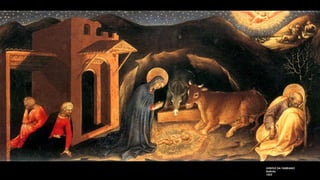 GENTILE DA FABRIANO
Nativity
1423
 