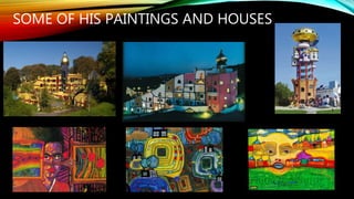 SOME OF HIS PAINTINGS AND HOUSES
 