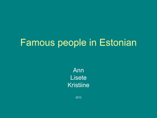 Famous people in Estonian Ann Lisete Kristiine 2012 