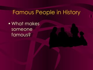 Famous People in History ,[object Object]