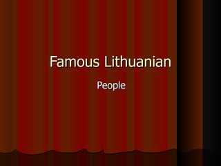 Famous Lithuanian People 
