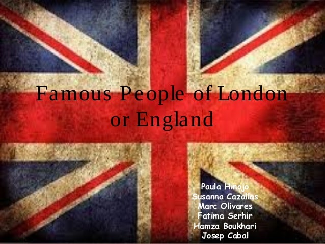 Famous people of london or england