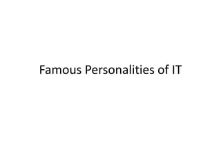 Famous personalities of it