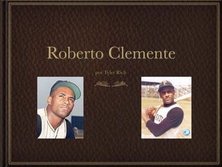 Roberto Clemente
      por Tyler Rich
 