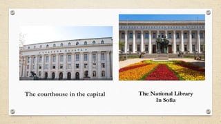 The courthouse in the capital The National Library
In Sofia
 