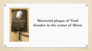 Memorial plaque of Vasil
Gendov in the center of Sliven
 