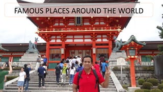 FAMOUS PLACES AROUND THE WORLD
 