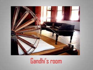 Gandhi’s room
 