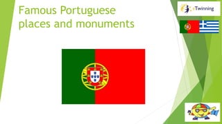 Famous Portuguese
places and monuments
 