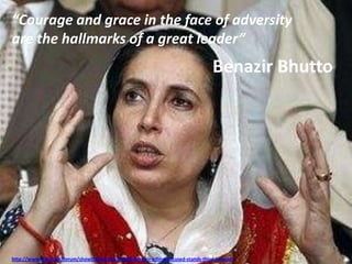 “Courage and grace in the face of adversity
are the hallmarks of a great leader”
Benazir Bhutto
http://www.siasat.pk/forum/showthread.php?74828-Benazir-killing-accused-stands-third-in-exam
 