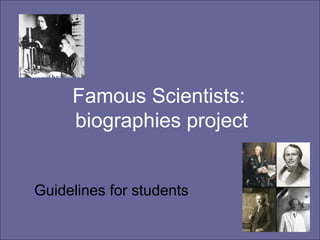 Famous Scientists:  biographies project Guidelines for students 