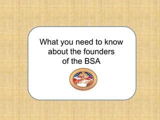 What you need to know  about the founders  of the BSA 